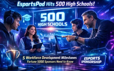 EsportsPod Hits 500 High Schools: 5 Workforce Development Milestones Fortune 5000 Sponsors Need to Know
