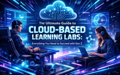 The Ultimate Guide to Cloud-Based Learning Labs: Everything You Need to Succeed with Gen Z