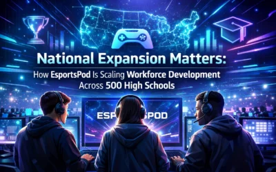 National Expansion Matters: How EsportsPod Is Scaling Workforce Development Across 500 High Schools