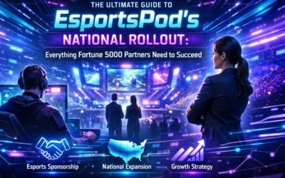 The Ultimate Guide to EsportsPod’s National Rollout: Everything Fortune 5000 Partners Need to Succeed