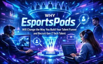 Why EsportsPods Will Change the Way You Build Your Talent Funnel and Recruit Gen Z Tech Talent
