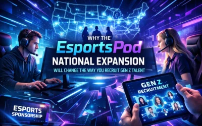 Why the EsportsPod National Expansion Will Change the Way You Recruit Gen Z Talent
