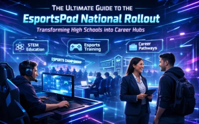 The Ultimate Guide to the EsportsPod National Rollout: Transforming High Schools into Career Hubs