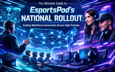 The Ultimate Guide to EsportsPod’s National Rollout: Scaling Workforce Innovation Across High Schools