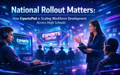 National Rollout Matters: How EsportsPod is Scaling Workforce Development Across High Schools