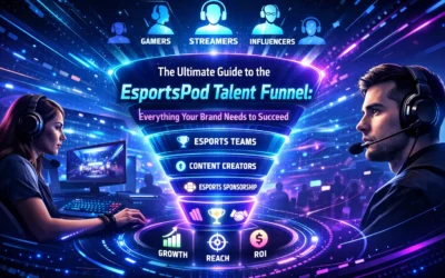 The Ultimate Guide to the EsportsPod Talent Funnel: Everything Your Brand Needs to Succeed