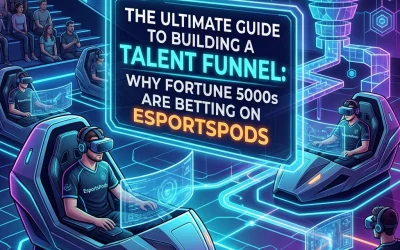 The Ultimate Guide to Building a Talent Funnel: Why Fortune 5000s are Betting on EsportsPods