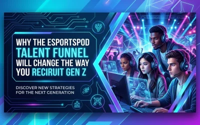 Why the EsportsPod Talent Funnel Will Change the Way You Recruit Gen Z
